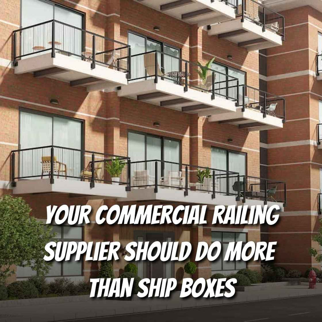 Your Commercial Railing Supplier Should Do More Than Ship Boxes