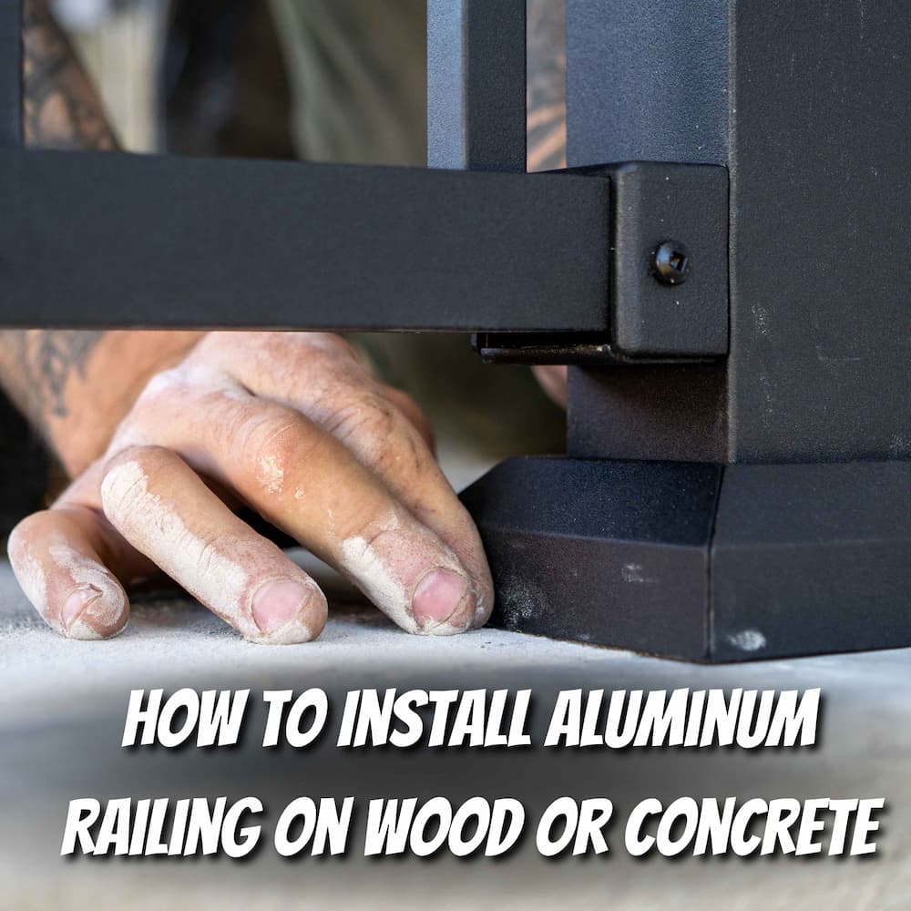 How to Install Aluminum Railing on Wood or Concrete
